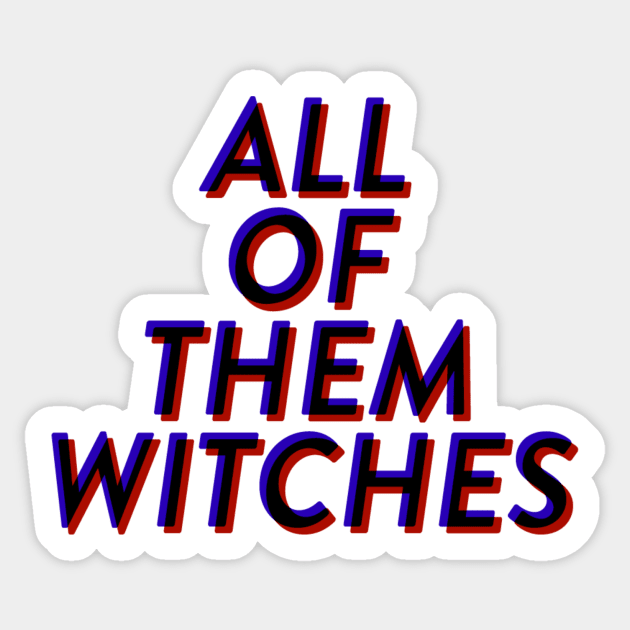 All Of Them Witches Sticker by robin